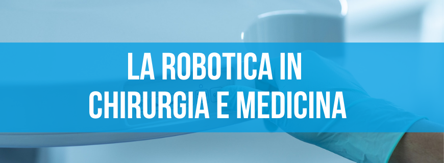 La robotica in chirurgia e medicina